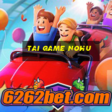 tai game nohu