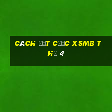 Cách đặt cược XSMB Thứ 4