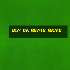 bắn cá Genie Game