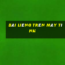 Bài Liêng trên máy tính