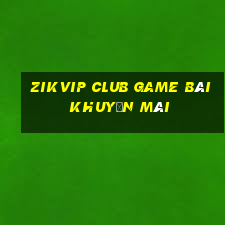 Zikvip Club Game Bài Khuyến Mãi