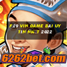 F29 Vin Game Bài Uy Tín Nhất 2022