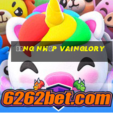 đăng nhập vainglory