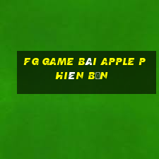 fg game bài Apple phiên bản