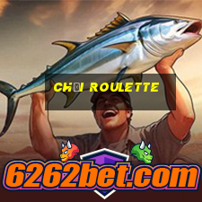 chơi roulette