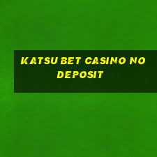 katsu bet casino no deposit