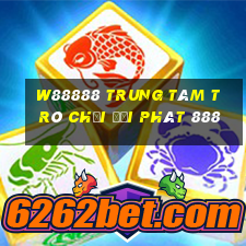 W88888 Trung tâm trò chơi đại phát 888