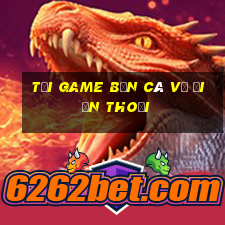 tải game bắn cá về điện thoại