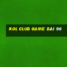 Rol Club Game Bài 96