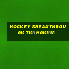 Hockey Breakthrough Thử nghiệm