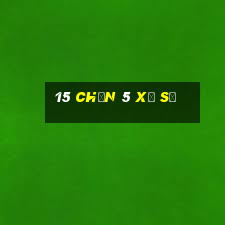 15 Chọn 5 Xổ số