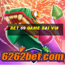 Bet 69 Game Bài Vui