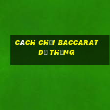 cách chơi baccarat dễ thắng