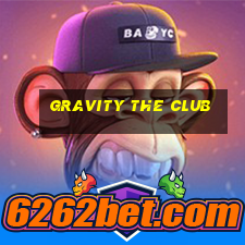 gravity the club