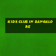 kids club in bangalore