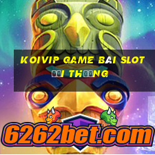 Koivip Game Bài Slot Đổi Thưởng