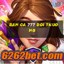 ban ca 777 doi thuong