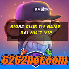 Big52 Club Tải Game Bài Nhất Vip