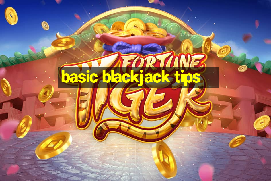 basic blackjack tips