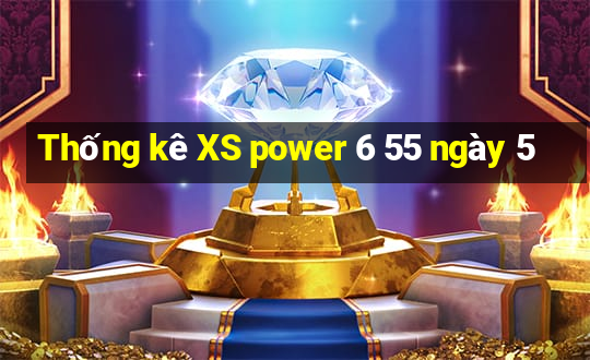 Thống kê XS power 6 55 ngày 5