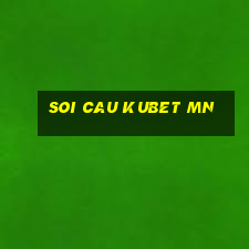 soi cau kubet mn