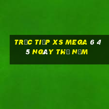 Trực tiếp XS Mega 6 45 ngày thứ năm