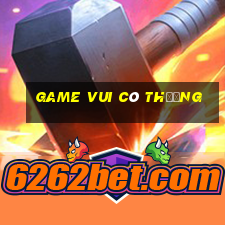 game vui có thưởng