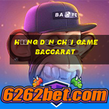 hướng dẫn chơi game baccarat