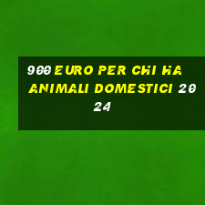 900 euro per chi ha animali domestici 2024