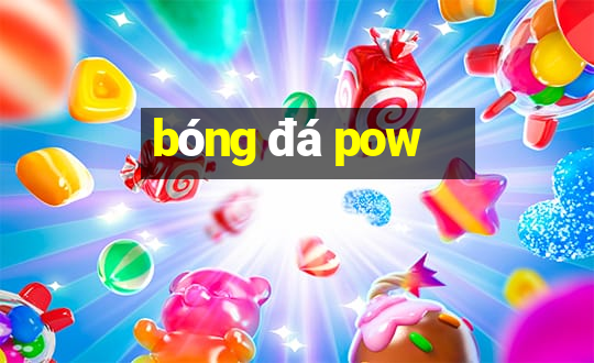 bóng đá pow