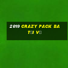 2019 Crazy Pack Ba Tải về