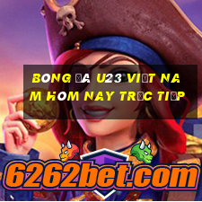 bóng đá u23 việt nam hôm nay trực tiếp