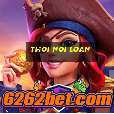 thoi noi loan