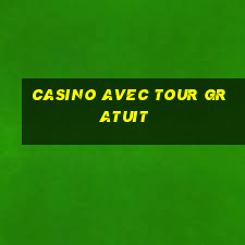 casino avec tour gratuit