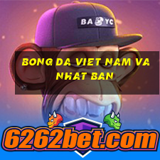 bong da viet nam va nhat ban