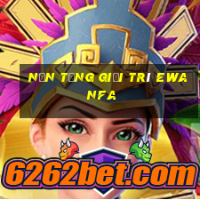 Nền tảng giải trí eWanfa