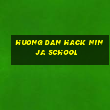 huong dan hack ninja school