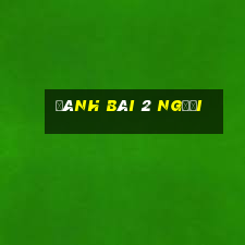 đánh bài 2 người