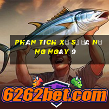 Phân tích Xổ Số đà nẵng ngày 9