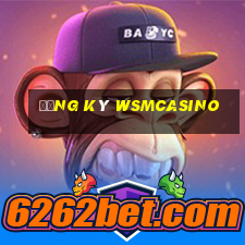 Đăng ký wsmcasino