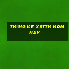 Thống kê XSTTH hôm nay