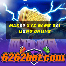 Max99 Xyz Game Bài Liêng Online