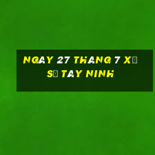 ngày 27 tháng 7 xổ số tây ninh