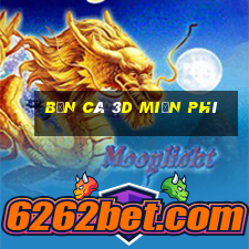 bắn cá 3d miễn phí