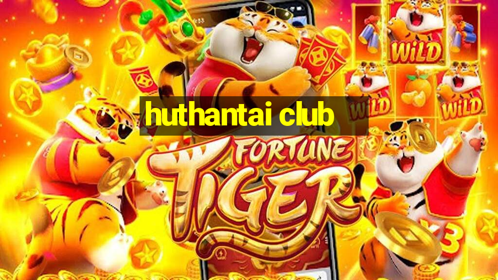 huthantai club