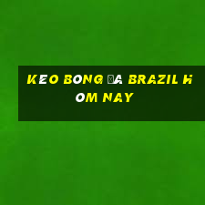 kèo bóng đá brazil hôm nay