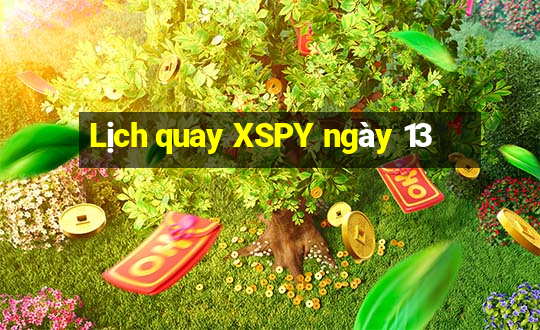 Lịch quay XSPY ngày 13