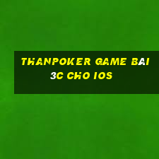 Thanpoker Game Bài 3C Cho Ios