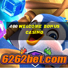 400 welcome bonus casino