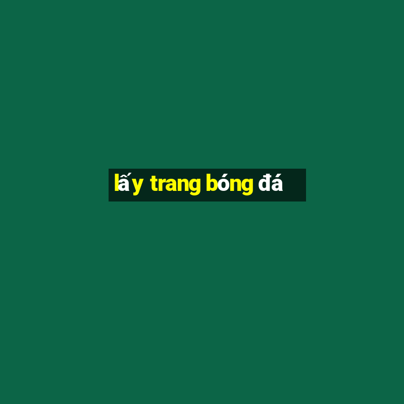 lấy trang bóng đá